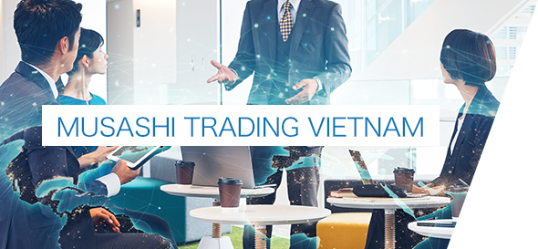 Banner Image for Moving to MUSASHI TRADING VIETNAM