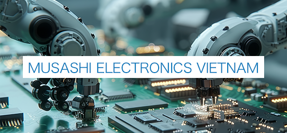 Banner Image for Moving to MUSASHI ELECTRONICS VIETNAM