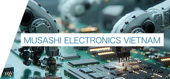 Banner Image for Moving to MUSASHI ELECTRONICS VIETNAM